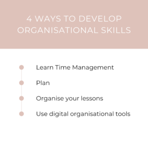 4 ways to develop organisational skills to develop Top 8 Skills for a Teacher in 2022
