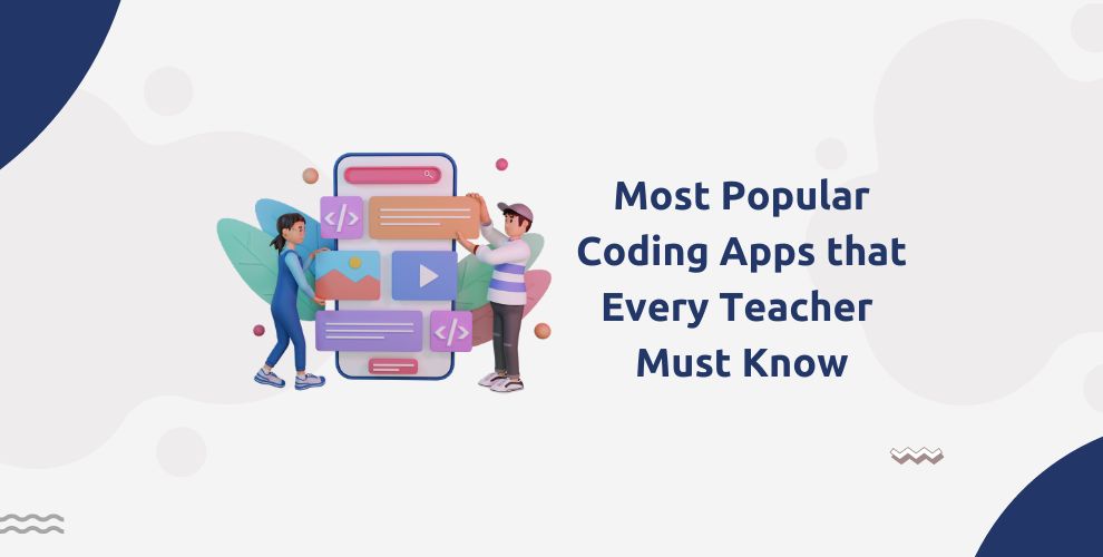 Most Popular Coding Apps that Every Teacher Must Know