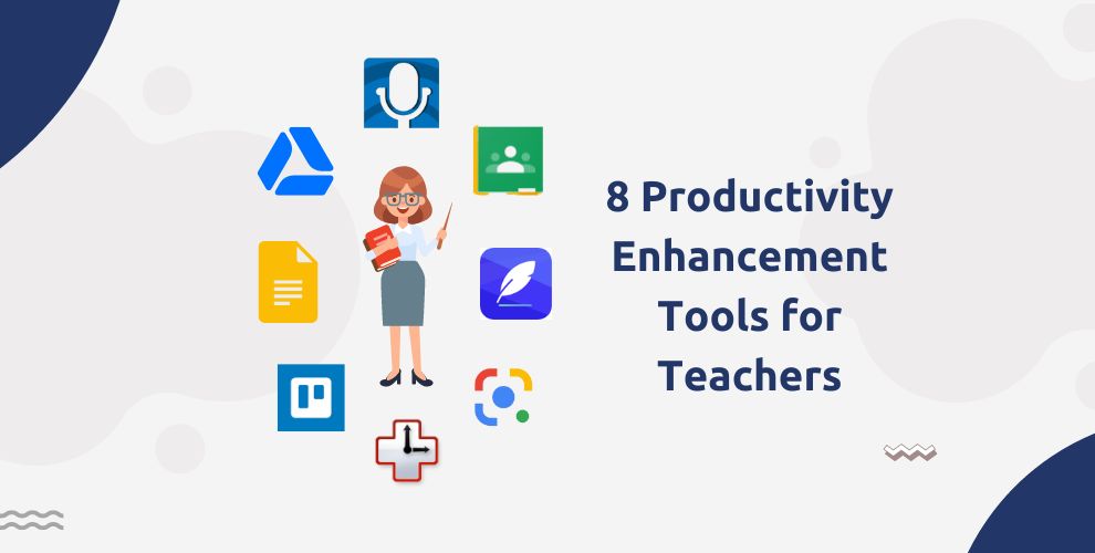 8 Productivity Enhancement Tools for Teachers