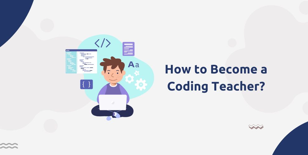 How to Become a Coding Teacher?