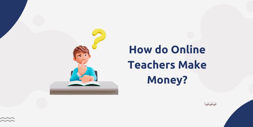 How do Online Teachers Make Money?