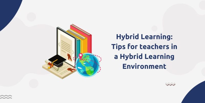 Hybrid Learning: Tips for Teachers in a Hybrid Learning Environment ...