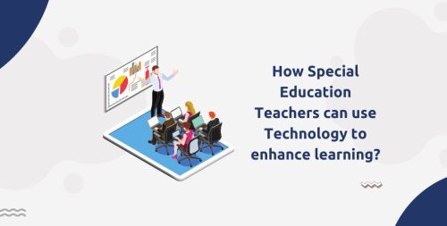 How Special Education Teachers can use Technology to enhance learning ...