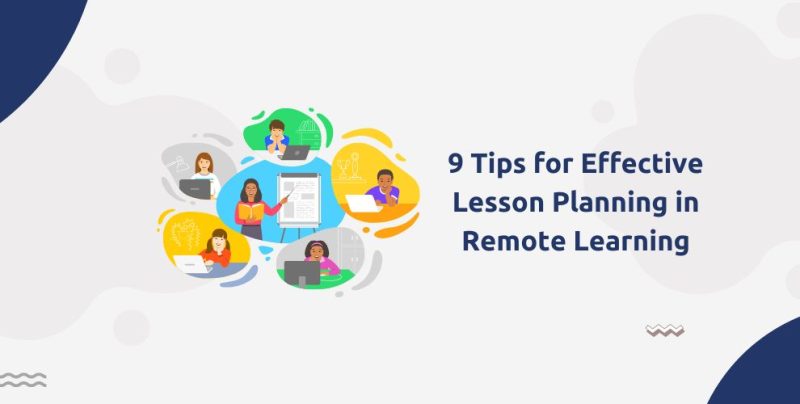 9 Tips For Effective Lesson Planning In Remote Learning   UpEducators